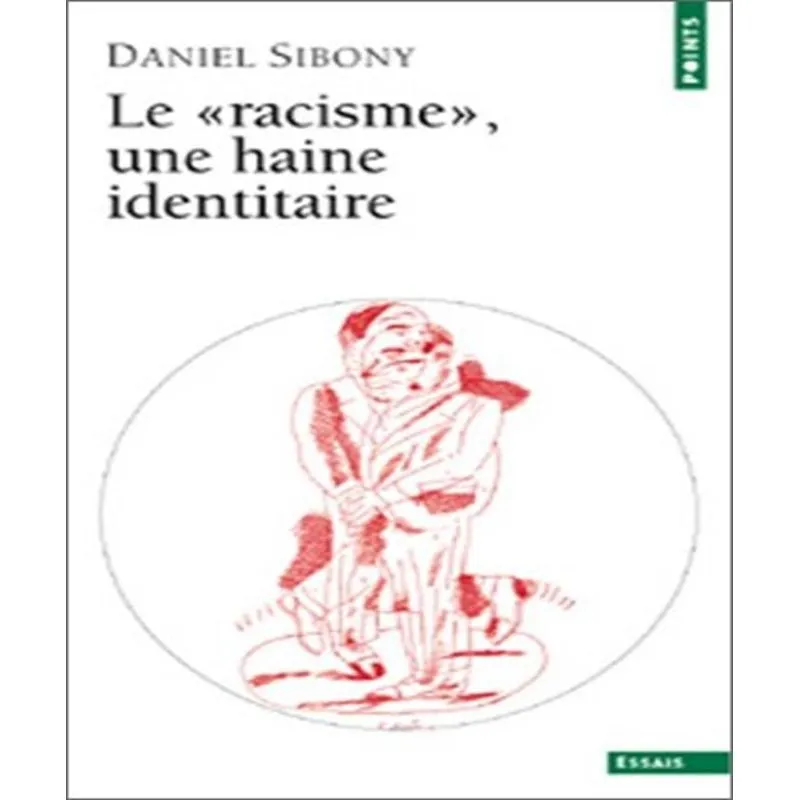 Le Racisme, Une Haine Identitaire