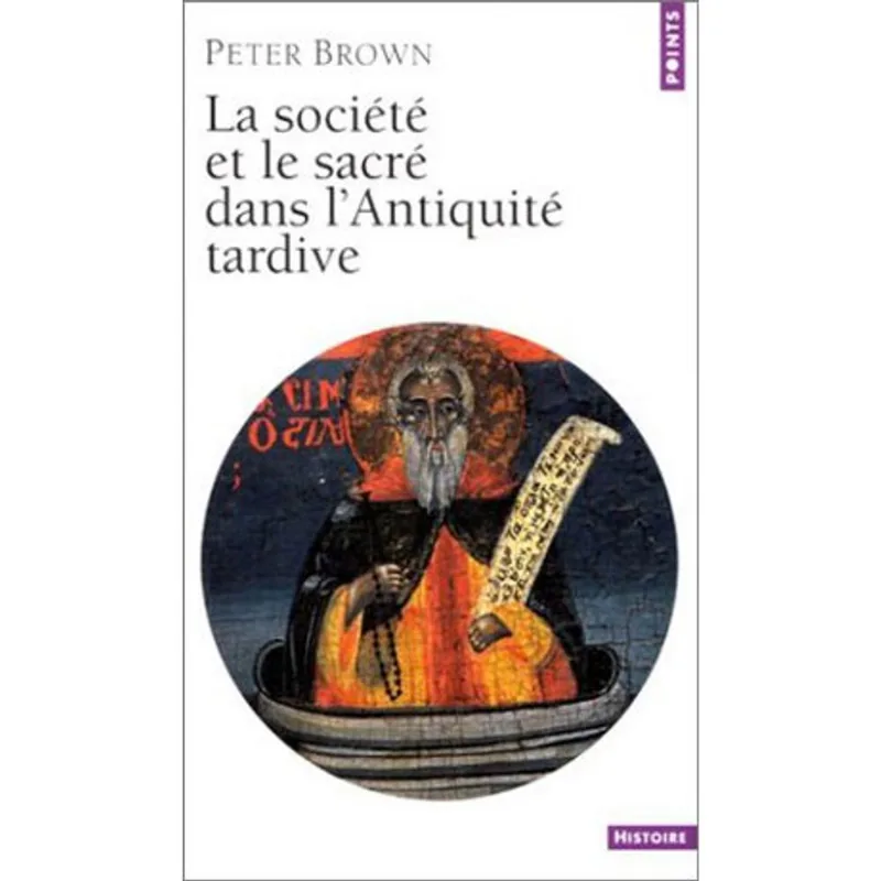 SOCIETE ET LE SACRE DANS L'ANTIQUITE TARDIVE, LA