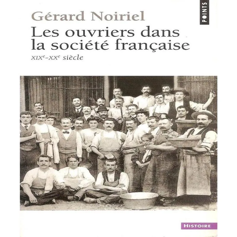 Les Ouvriers Dans La Société Française Xixème-Xxème Siècle