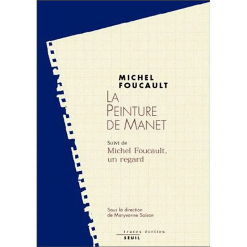 PEINTURE DE MANET - SUIVI DE MICHEL FOUCAULT, UN REGARD