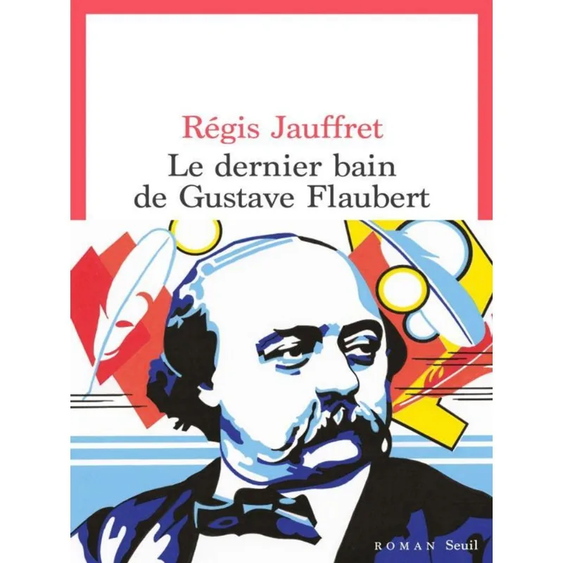 LE DERNIER BAIN DE GUSTAVE FLAUBERT