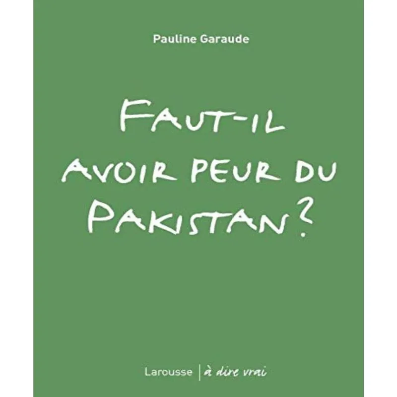 Faut-Il Avoir Peur Du Pakistan?