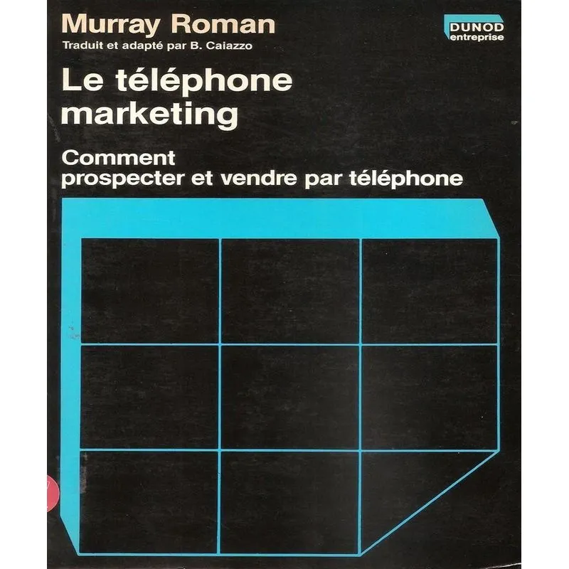 Le Téléphone Marketing - Comment Prospecter Et Vendre Par Téléphone
