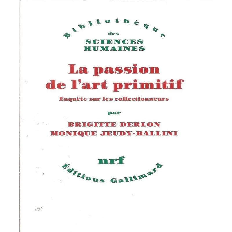 La Passion De Lart Primitif - Enquête Sur Les Collectionneurs