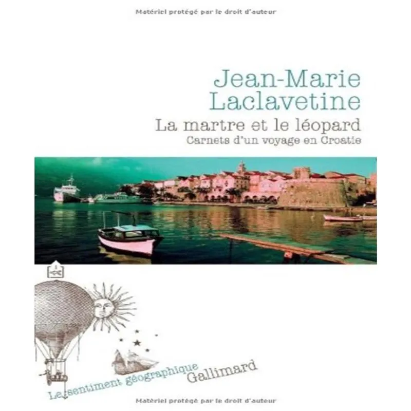 La Martre Et Le Léopard - Carnets Dun Voyage En Croatie
