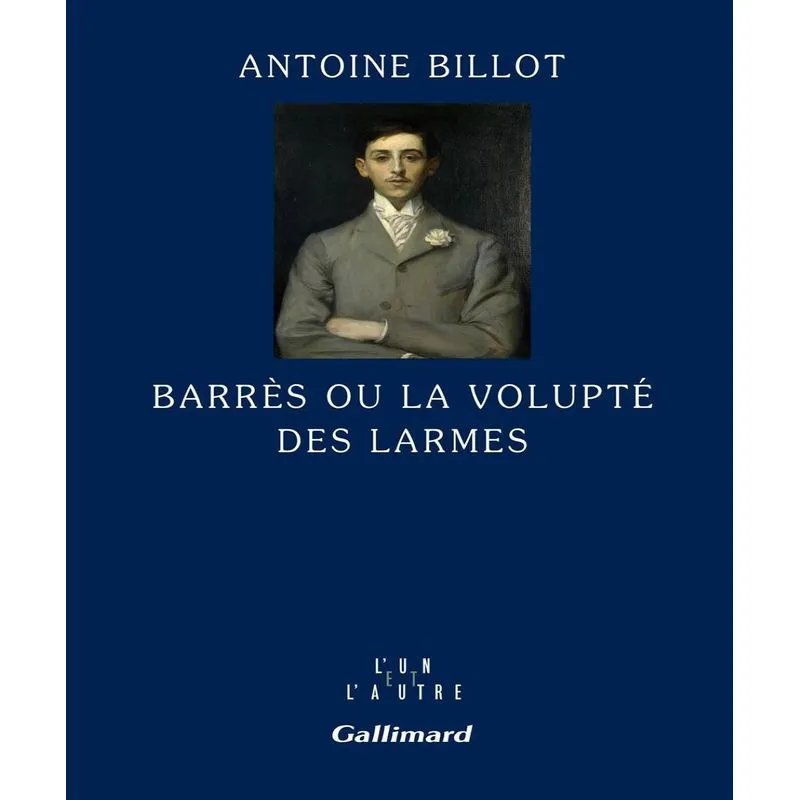 Barrès Ou La Volupté Des Larmes