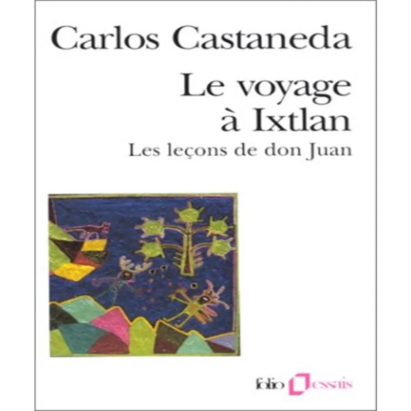 Le voyage à ixtlan: les LEçONS de don juan