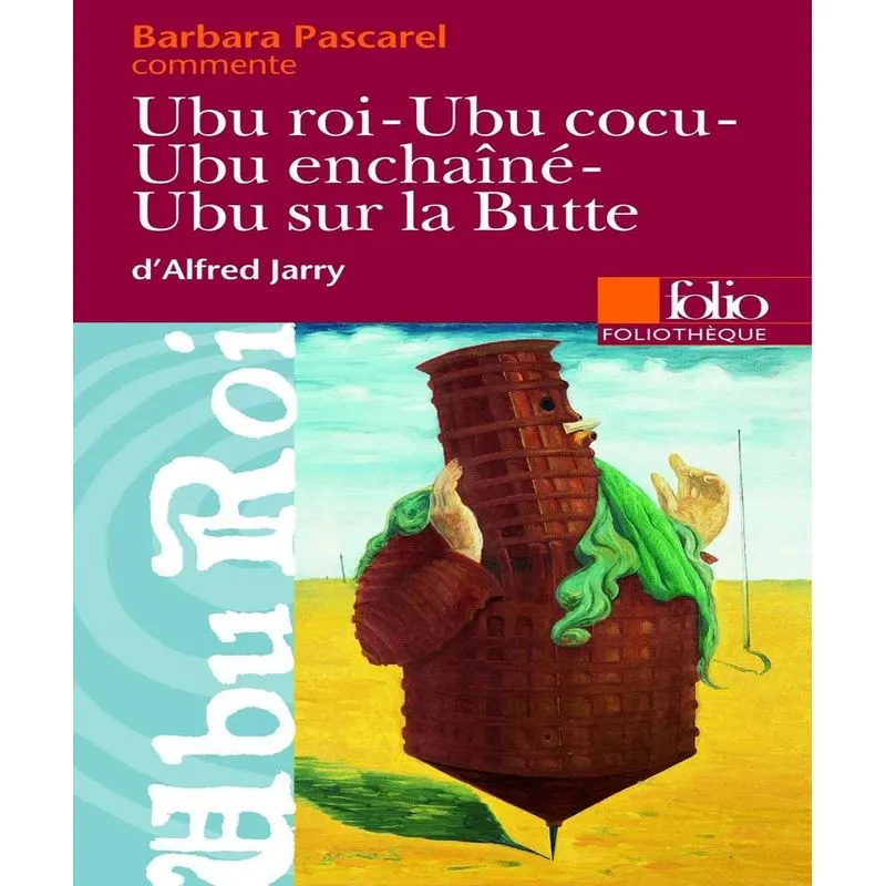 Ubu Roi, Ubu Cocu, Ubu Enchaîné, Ubu Sur La Butte, Dalfred Jarry