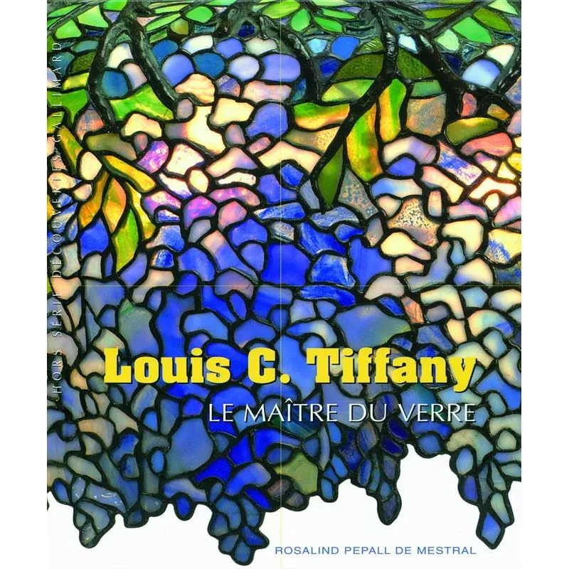 Louis C. Tiffany - Le Maître Du Verre