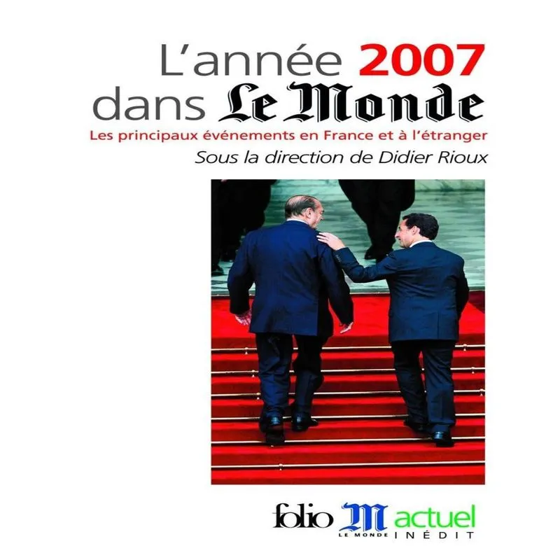 Lannée 2007 Dans Le Monde - Les Principaux Événements En France Et à Létranger