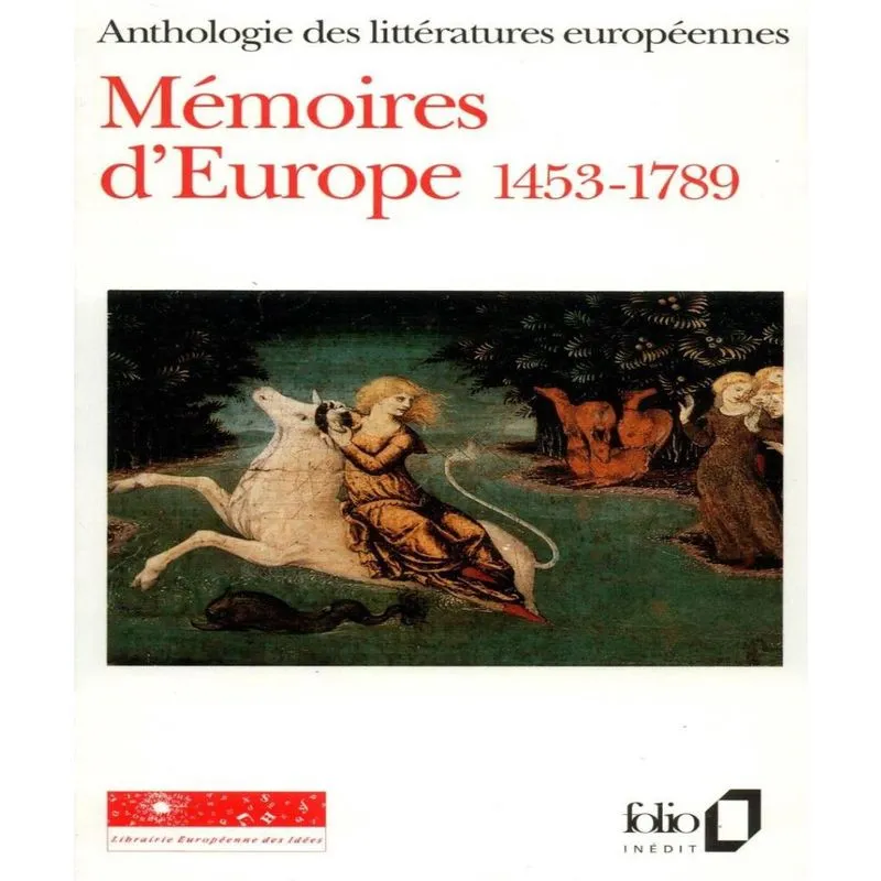 MéMOIRES deurope (1453-1789) - anthologie des LITTéRATURES EUROPéENNES 1