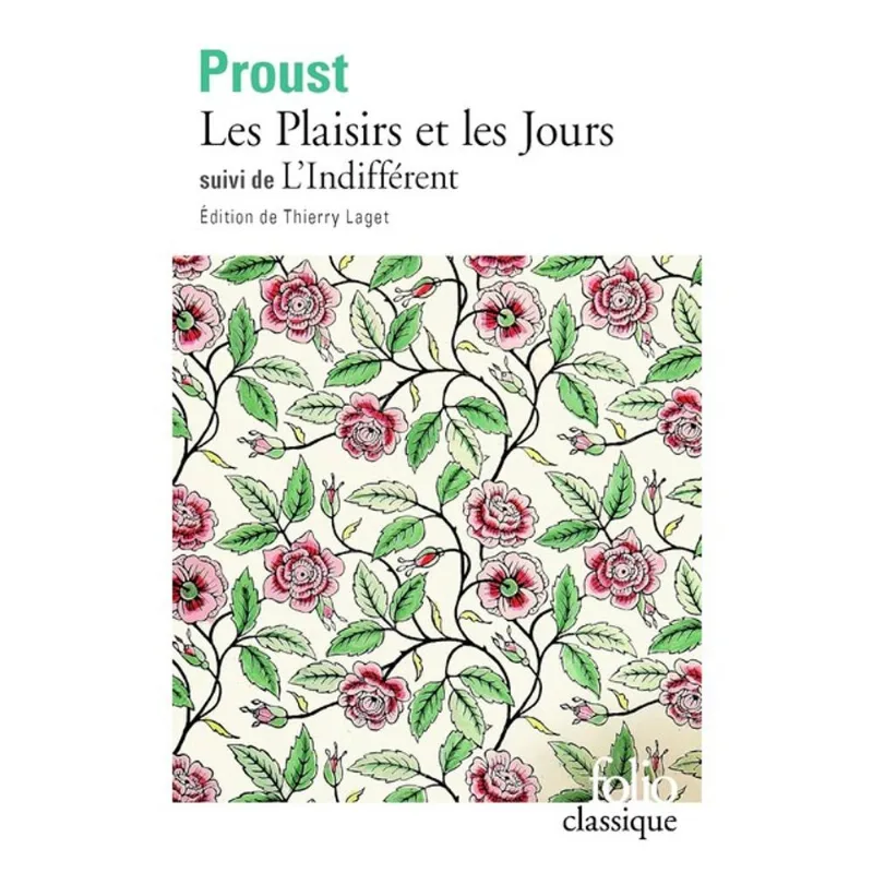 LES PLAISIRS ET LES JOURS SUIVI DE L'INDIFFÉRENT ET AUTRES TEXTES