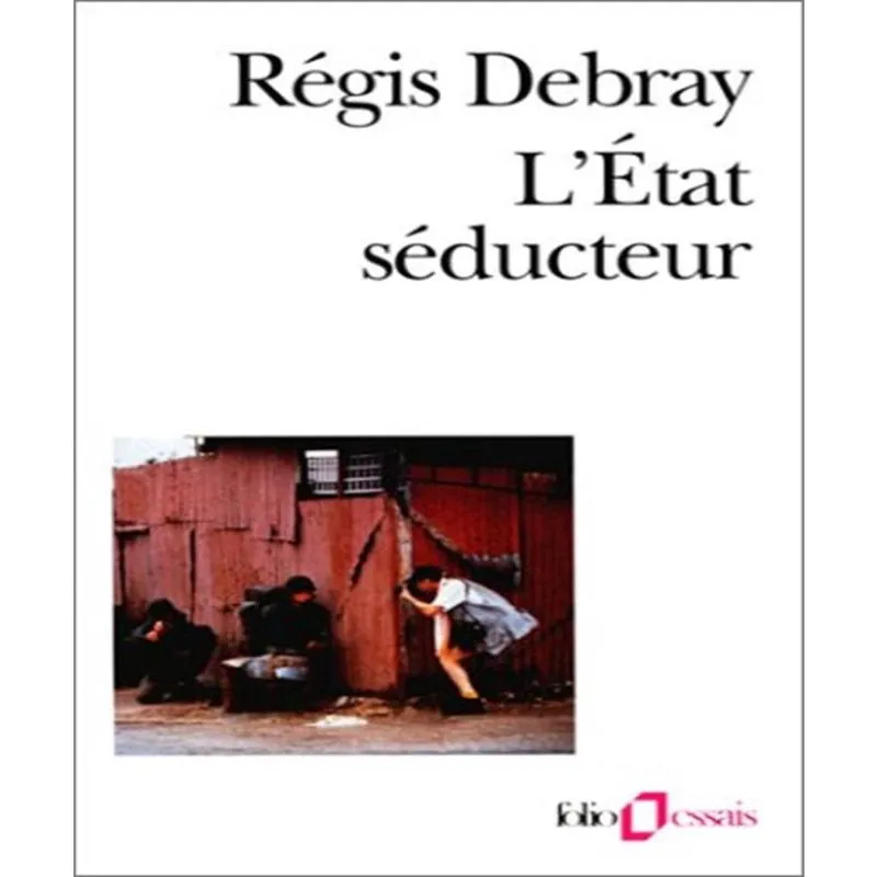 LéTAT SéDUCTEUR: les RéVOLUTIONS MéDIOLOGIQUES du pouvoir