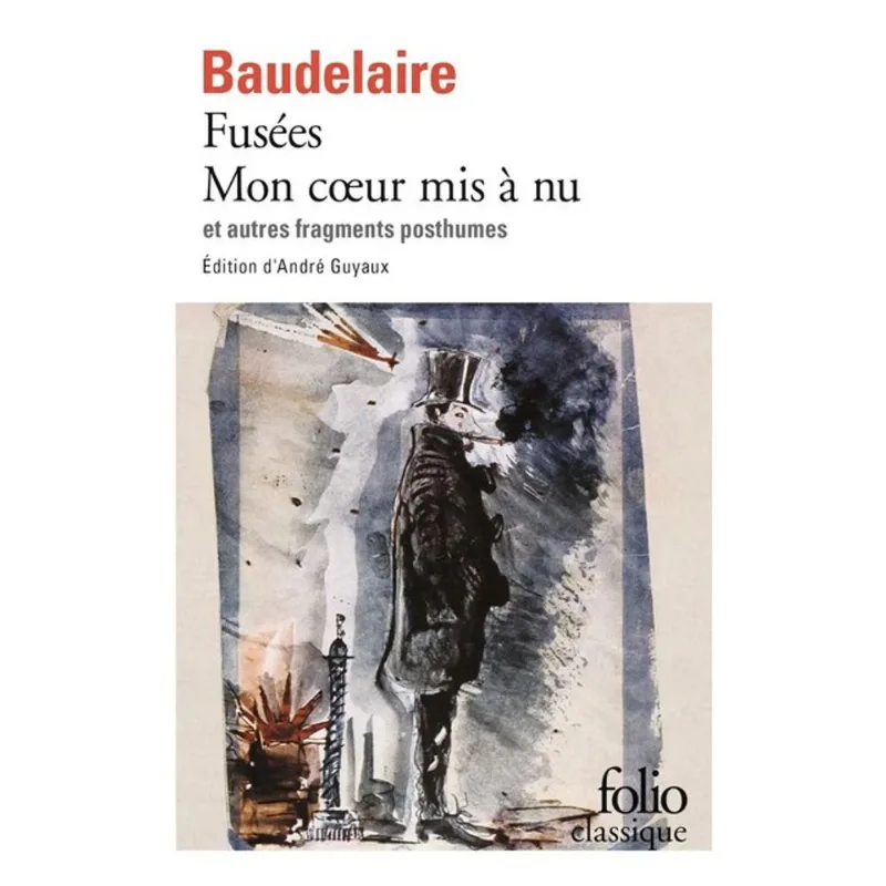 FUSÉES - MON CŒUR MIS À NU ET AUTRES FRAGMENTS POSTHUMES