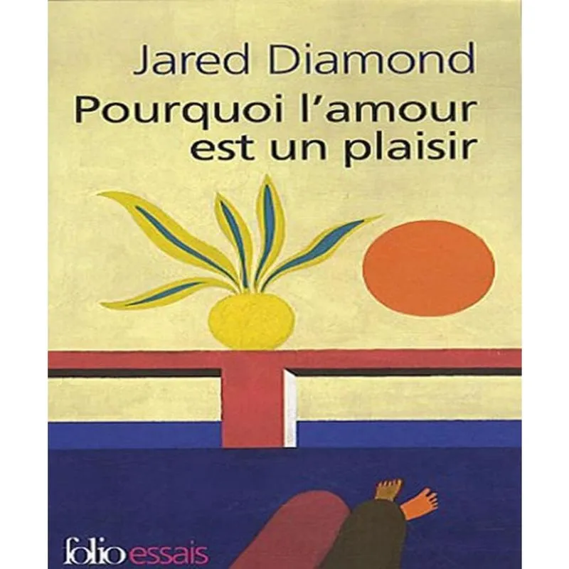 Pourquoi Lamour Est Un Plaisir: Lévol. Ution De La Sexualité Humaine