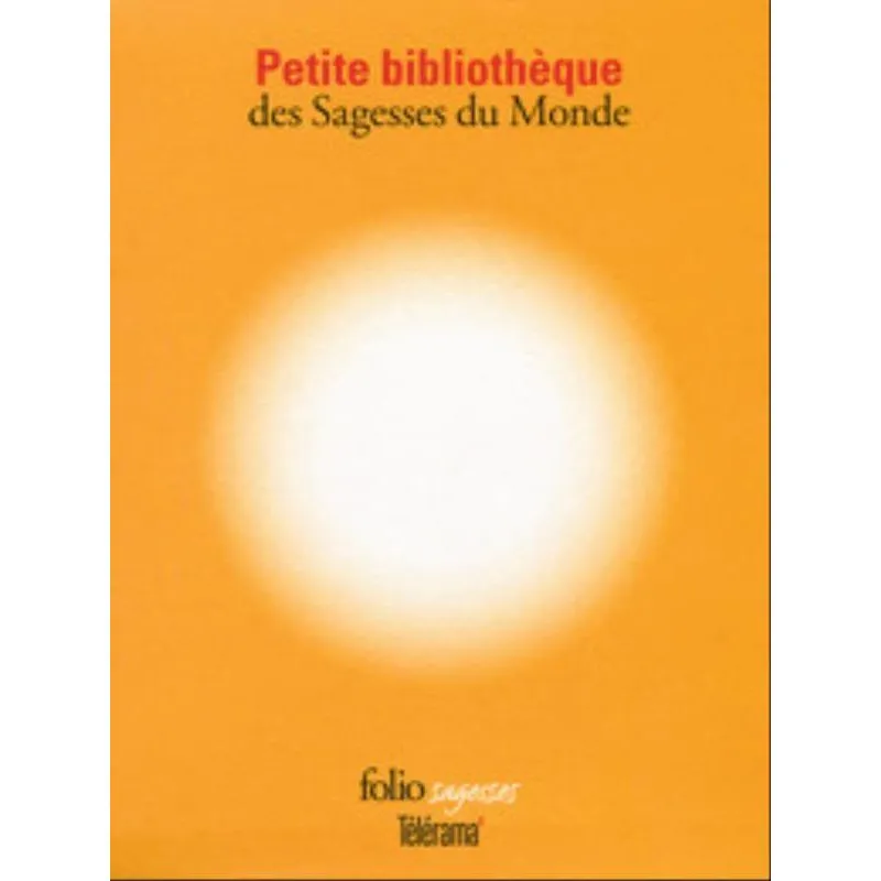 PETITE BIBLIOTHÈQUE DES SAGESSES DU MONDE