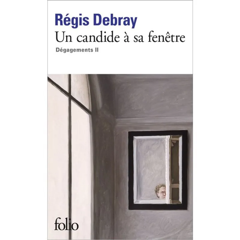 UN CANDIDE À SA FENÊTRE - DÉGAGEMENTS - II