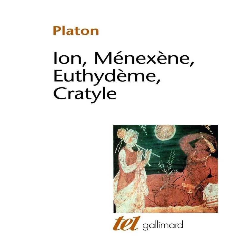 Ion. Ménexène. Euthydème. Cratyle