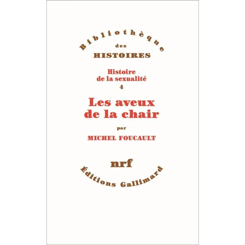 LES AVEUX DE LA CHAIR - HISTOIRE DE LA SEXUALITÉ IV