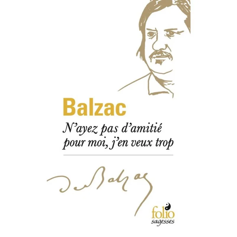 N'AYEZ PAS D’AMITIÉ POUR MOI, J'EN VEUX TROP