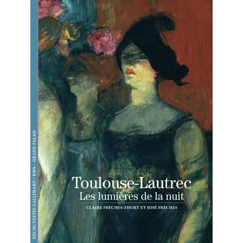 TOULOUSE-LAUTREC - LES LUMIÈRES DE LA NUIT