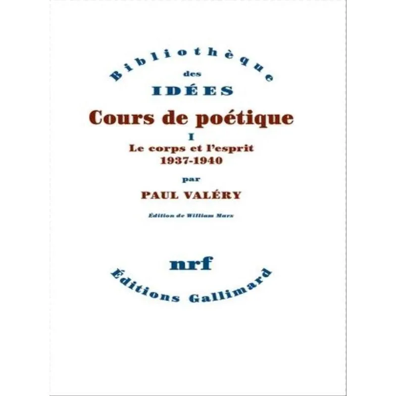 COURS DE POÉTIQUE - LE CORPS ET L'ESPRIT 1937-1940 - VOL. 1