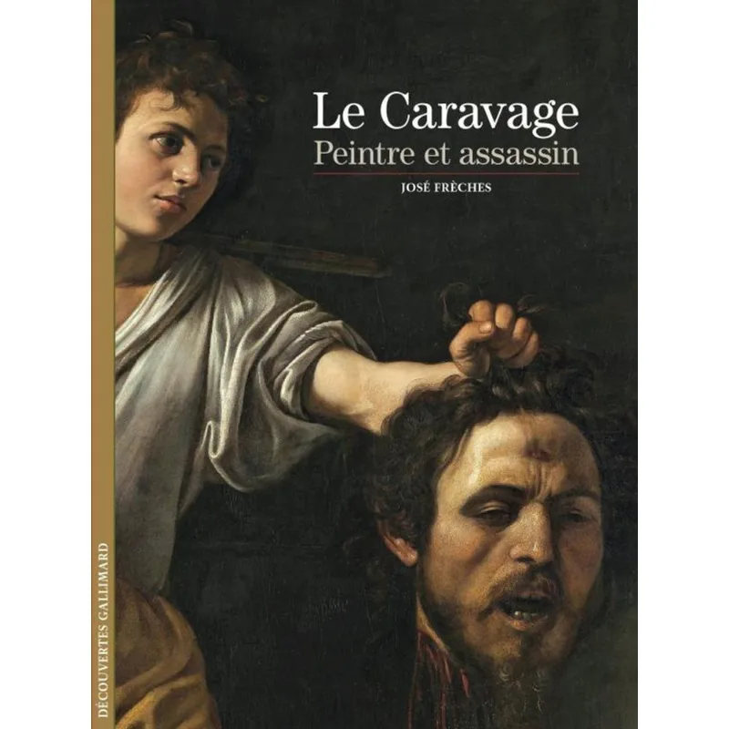 LE CARAVAGE - PEINTRE ET ASSASSIN