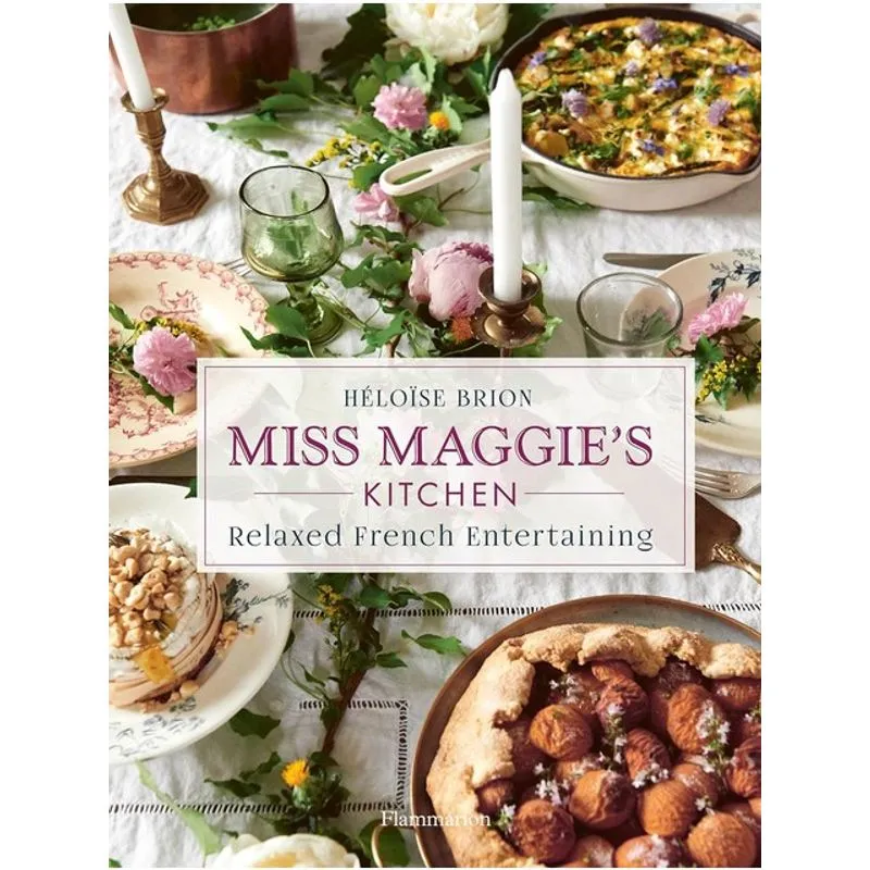 MISS MAGGIE'S KITCHEN - RELAXED FRENCH ENTERTAINING