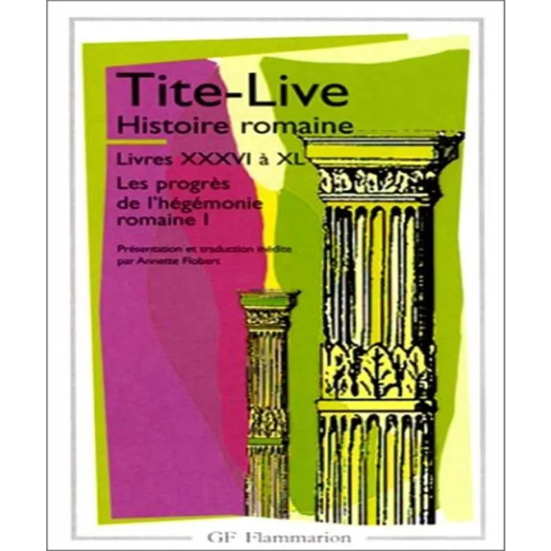 Les PROGRèS de LHéGéMONIE romaine 1 - histoire romaine, livres xxxvi à xl