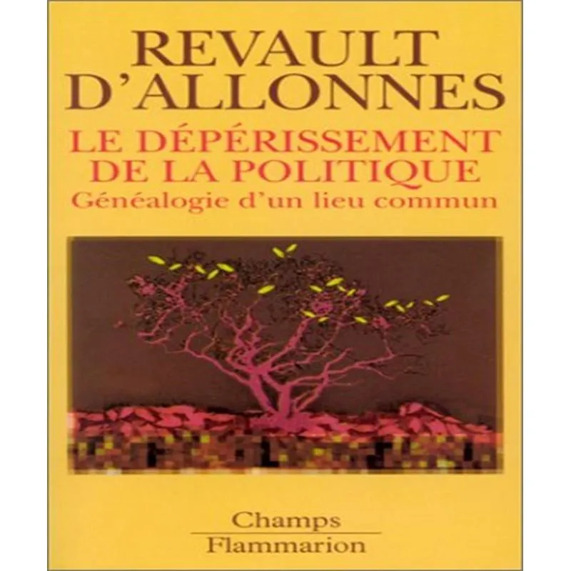 Le Dépérissement De La Politique - Généalogie Dun Lieu Commun