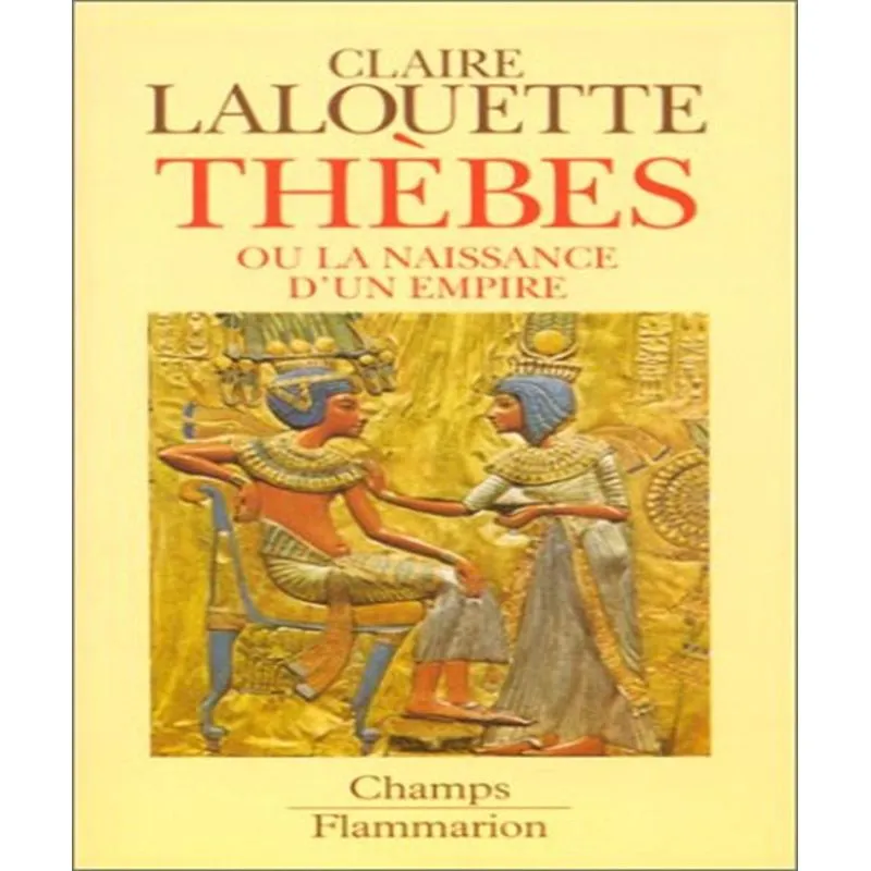 Thèbes Ou La Naissance Dun Empire