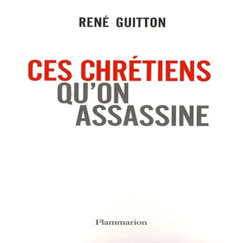 Ces Chrétiens Quon Assassine