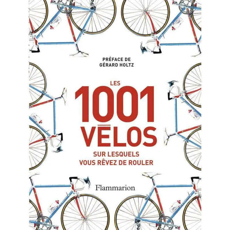 LES 1001 VÉLOS SUR LESQUELS VOUS RÊVEZ DE ROULER