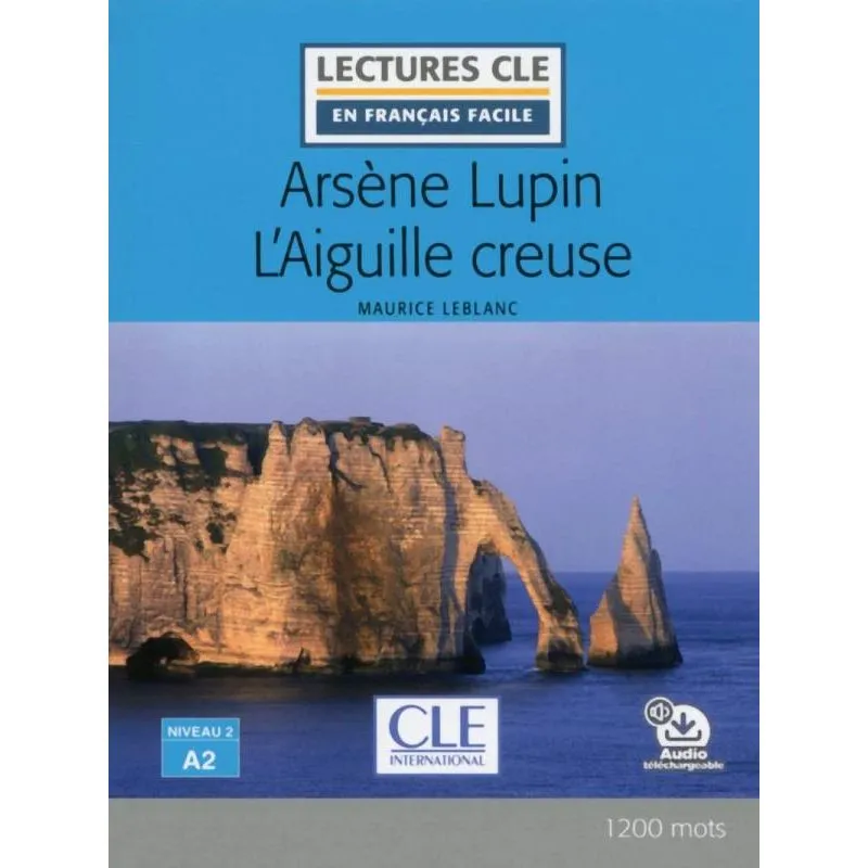 ARSÈNE LUPIN L'AIGUILLE CREUSE - NIVEAU 2/A2 - LIVRE + AUDIO TÉLÉCHARGEABLE