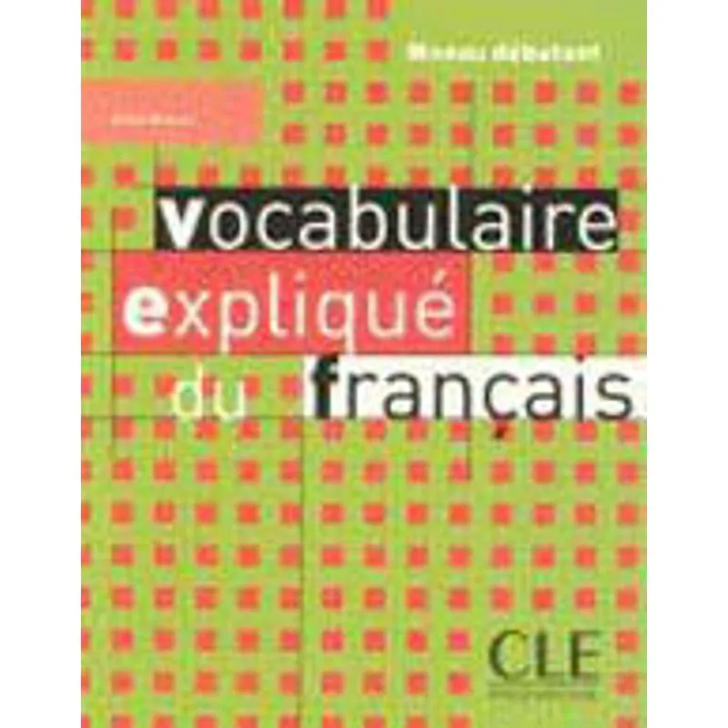 VOCABULAIRE EXPLIQUE DU FRANÇAIS - NIVEAU DEBUTANT