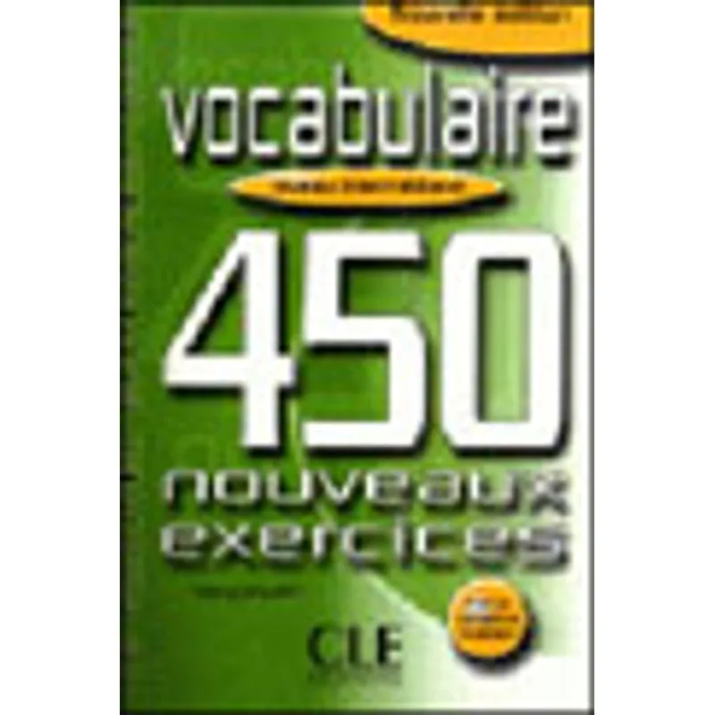VOCABULAIRE 450 EXERCICES INTERMEDIAIRE - LIVRE + CORRIGES