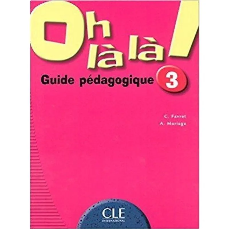 Oh Là Là! 3 - Livre Du Professeur