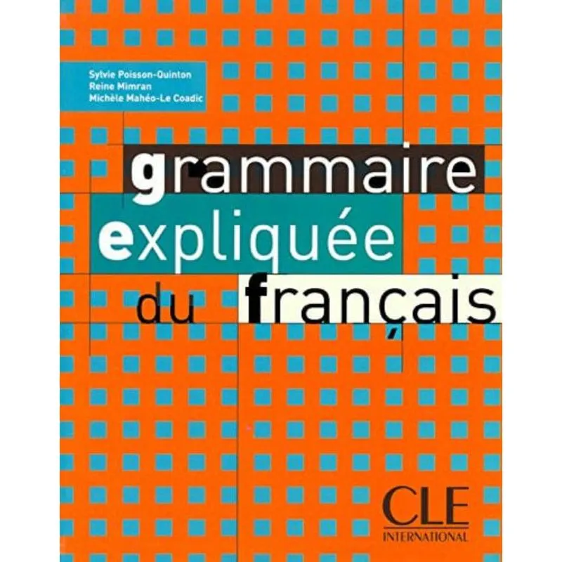 GRAMMAIRE EXPLIQUEE DU FRANÇAIS - INTERMEDIAIRE