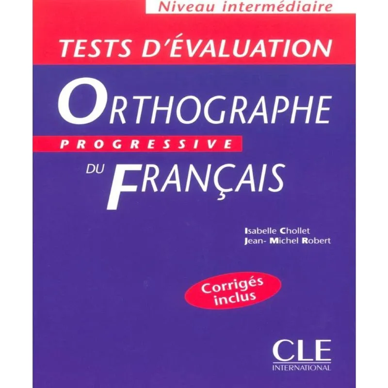 Orthographe progressive du FRANçAIS test DéVALUATION CORRIGéS inclus (INTERMéDIAIRE)