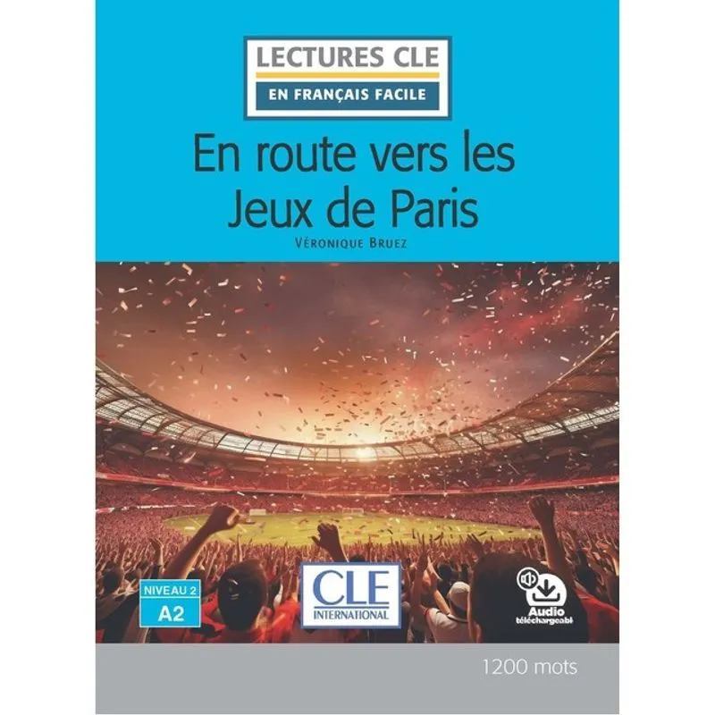 EN ROUTE VERS LES JEUX DE PARIS - NIVEAU 2/A2 - LECTURE CLE EN FRANÇAIS FACILE - LIVRE + AUDIO TÉL