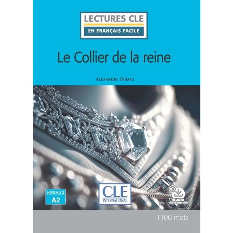 LE COLLIER DE LA REINE - NIVEAU 2/A2 - LECTURE CLE EN FRANÇAIS FACILE - LIVRE + AUDIO TÉLÉCHARGEAB