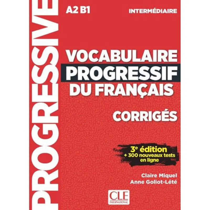 VOCABULAIRE PROGRESSIF DU FRANÇAIS - NIVEAU INTERMEDIAIRE - CORRIGES