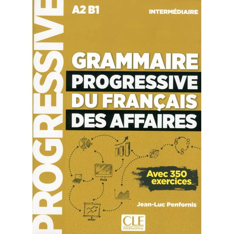 GRAMMAIRE PROGRESSIVE DU FRANÇAIS DES AFFAIRES - NIVEAU INTERMÉDIAIRE - A2/B1 - LIVRE + CD + LIVRE-W
