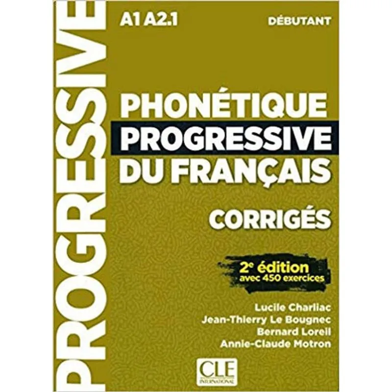 PHONETIQUE PROGRESSIVE DU FRANÇAIS - DEBUTANT - CORRIGES - 2EME EDITION