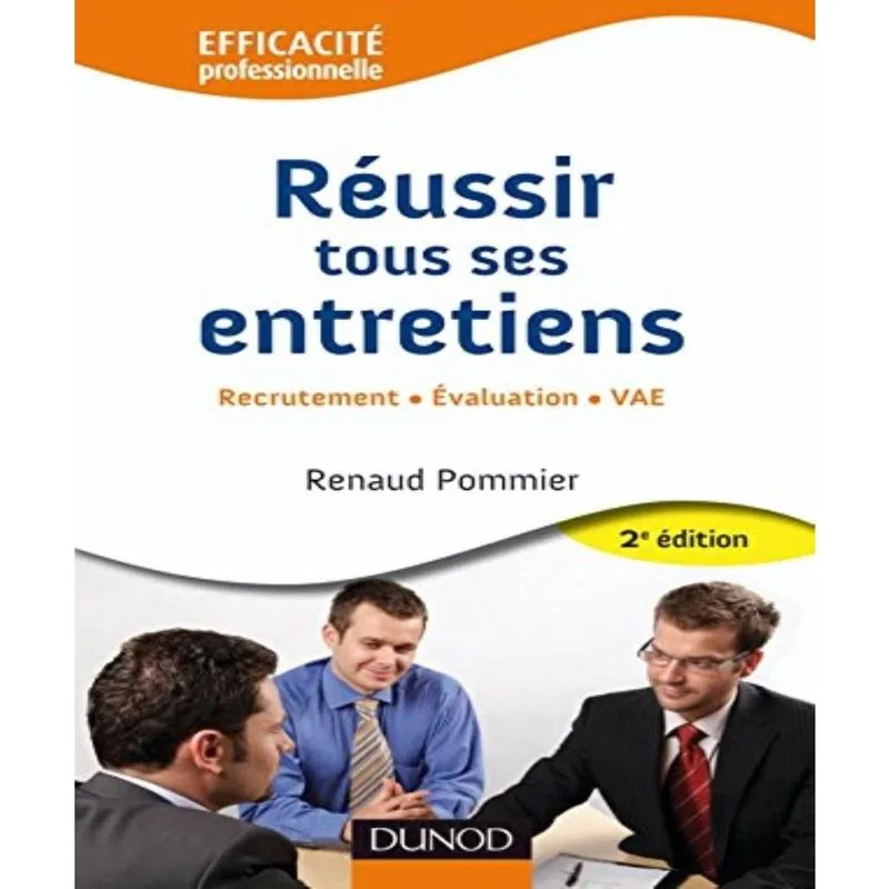 Réussir Tous Ses Entretiens - Recrutement, Évaluation, Vae