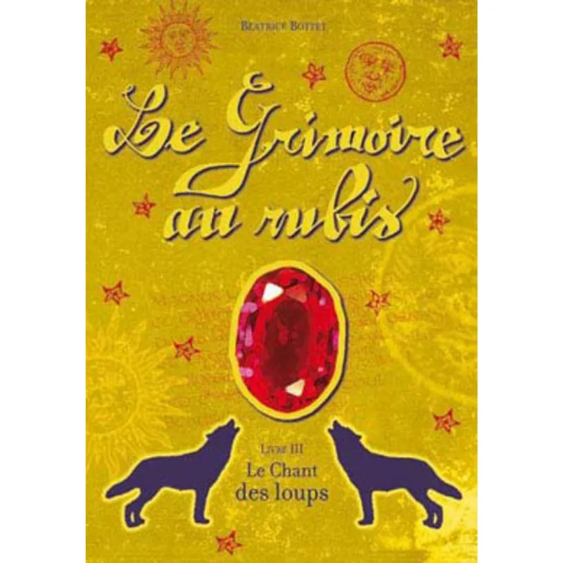 LE GRIMOIRE AU RUBIS - TOME 3 - LE CHANT DES LOUPS