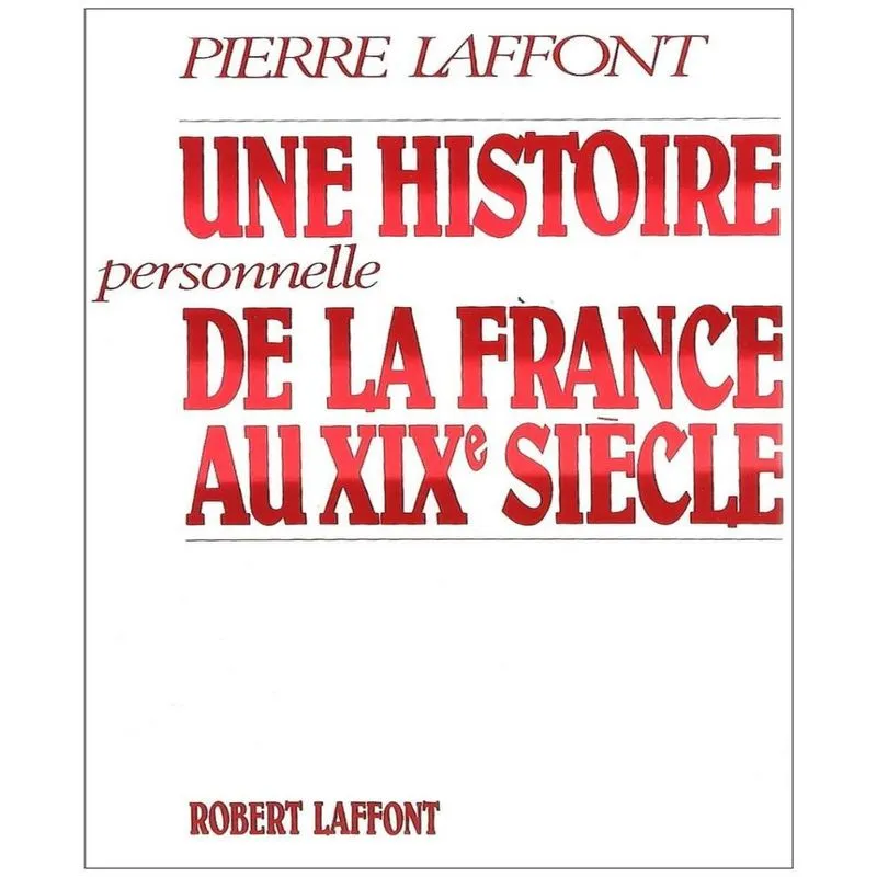Une Histoire Personnelle De La France Au Xixe Siècle