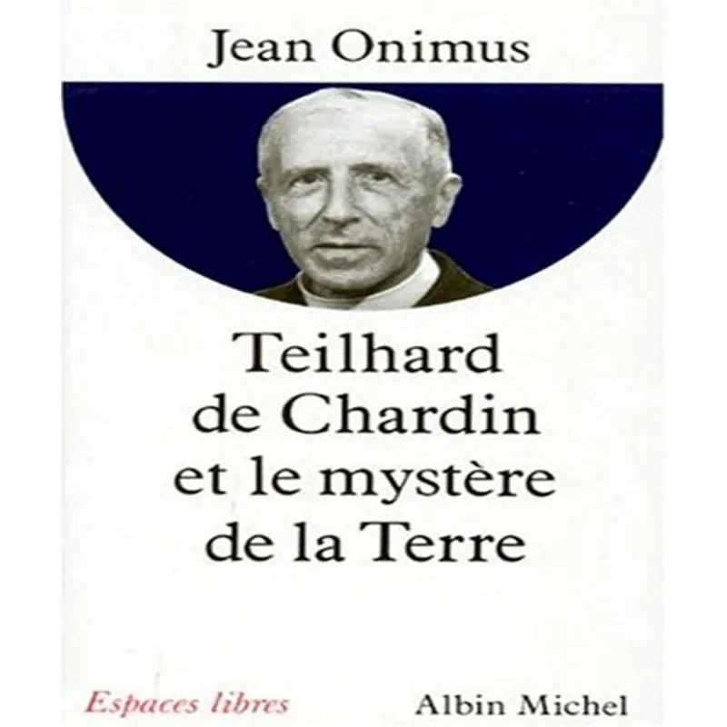 Teilhard De Chardin Et Le Mystère De La Terre