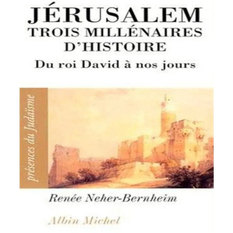 JéRUSALEM, trois MILLéNAIRES dhistoire - du roi david à nos jours