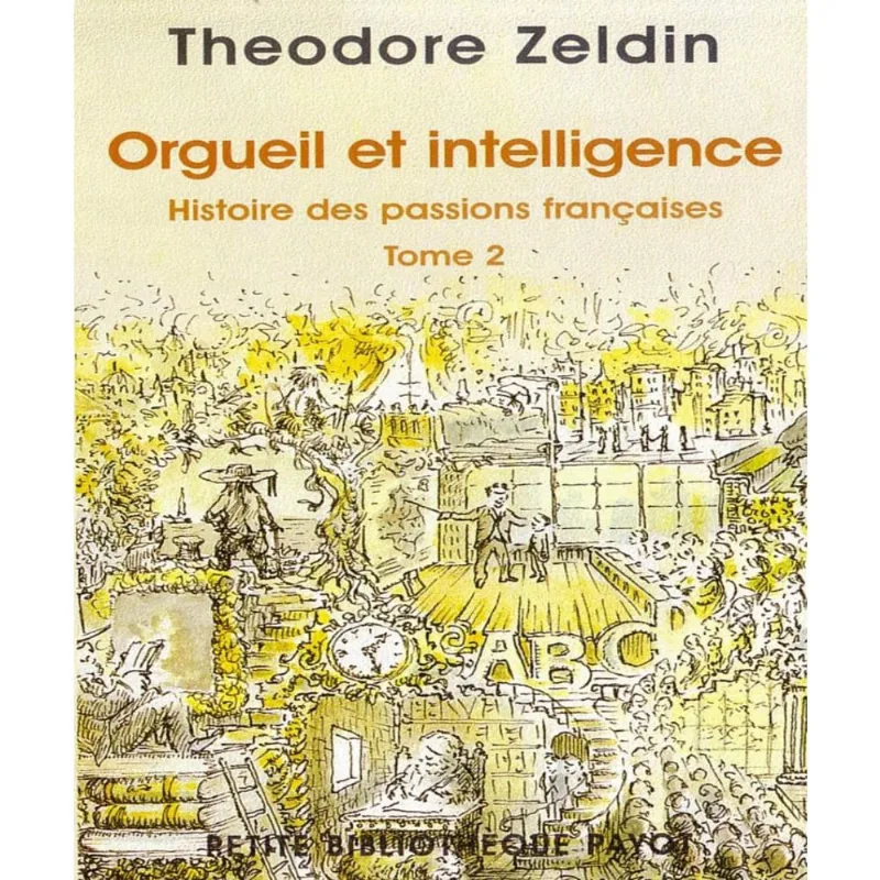 Histoire Des Passions Françaises (1848-1945) - Tome 2 - Orgueil Et Intelligence